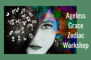 Ageless Grace Zodiac Workshop