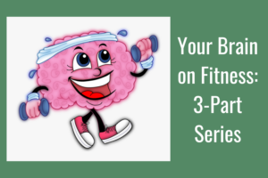Your Brain On Fitness 3-Webinar Series