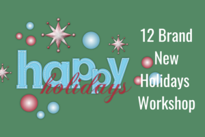 12 Brand New Holidays Workshop