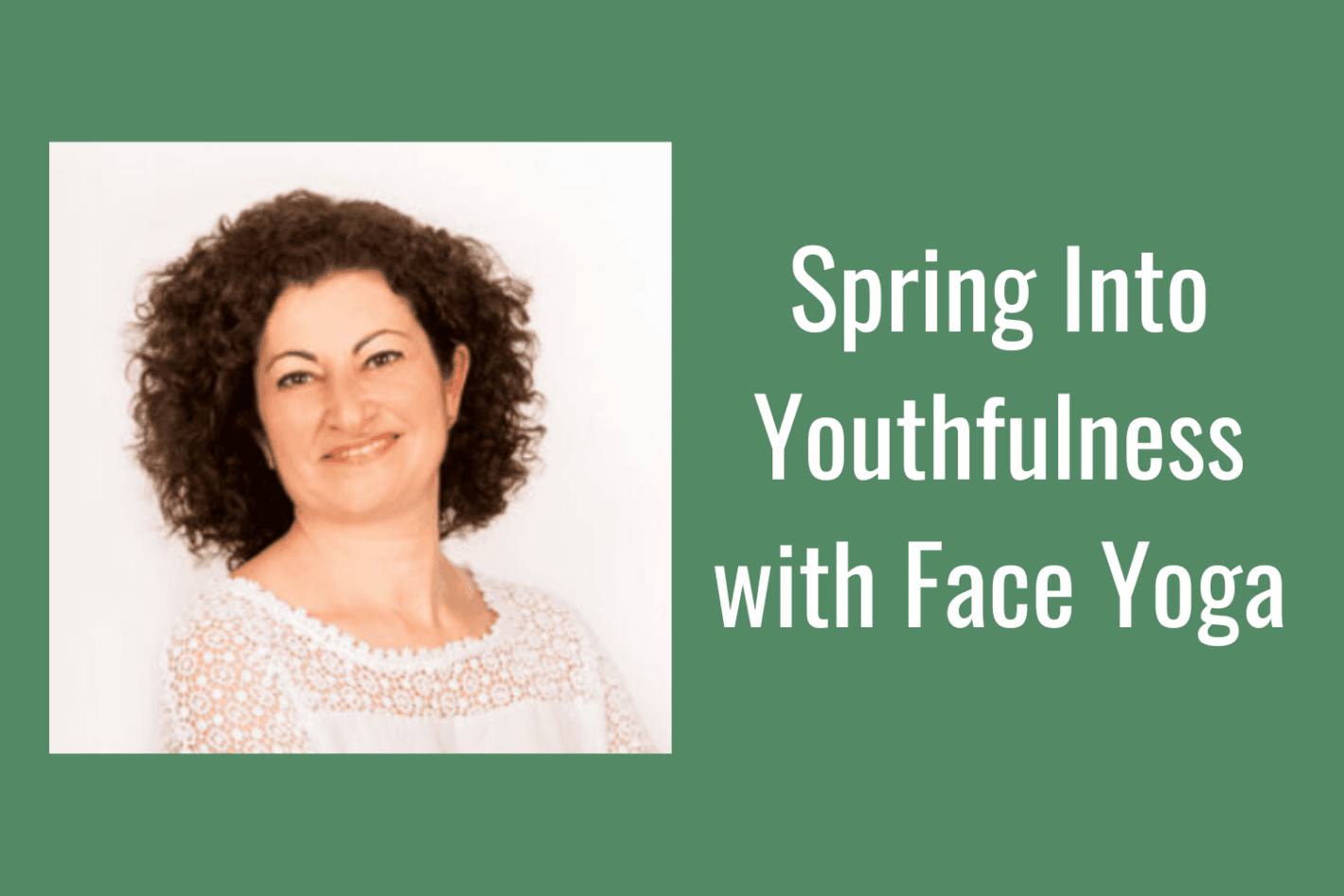 Spring Into Youthfulness with Face Yoga with Marie Kabis
